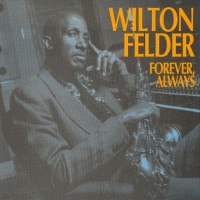 wilton felder-1992-forever  always